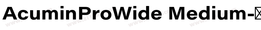 AcuminProWide Medium字体转换 AcuminProWide Medium字体转换